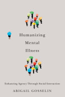 Humanizing mental illness : enhancing agency through social interaction /