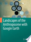 Landscapes of the anthropocene with Google Earth /