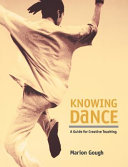 Knowing dance : a guide for creative teaching /