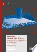 Animating unpredictable effects : nonlinearity in Hollywood's R&D complex /