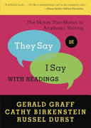 "They say, I say" : the moves that matter in academic writing : with readings /