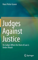 Judges against justice : on judges when the rule of law is under attack /