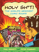 Holy sh*t! : the world's weirdest comic books /