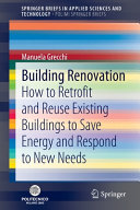 Building renovation : how to retrofit and reuse existing buildings to save energy and respond to new needs /