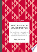 The crisis for young people : Generational Inequalities in Education, Work, Housing and Welfare /