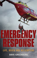 Emergency response : life, death and helicopters /