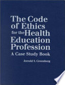 The code of ethics for the health education profession : a case study book /