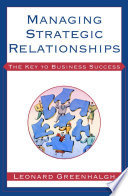 Managing strategic relationships : the key to business success /
