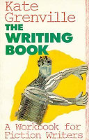 The writing book : a workbook for fiction writers /