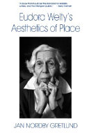 Eudora Welty's aesthetics of place /