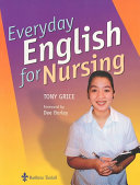 Everyday English for nursing : an English language resource for nurses who are non-native speakers of English /