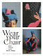 Wear your chair : when fashion meets interior design /