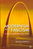 Modernism and fascism : the sense of a beginning under Mussolini and Hitler /