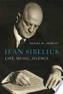 Jean Sibelius : Life, Music, Silence.