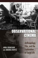 Observational cinema : anthropology, film, and the exploration of social life /