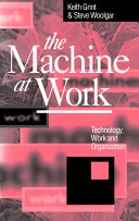 The machine at work : technology, work and organization /