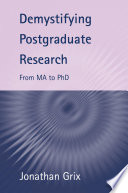Demystifying postgraduate research : from MA to PhD /