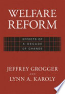 Welfare reform : effects of a decade of change /