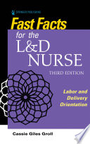 Fast facts for the L&D nurse : labor and delivery orientation /