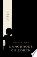 Dangerous children : on seven novels and a story /