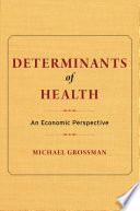 Determinants of health : an economic perspective /