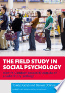 The field study in social psychology : how to conduct research outside of a laboratory setting? /