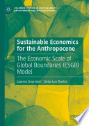 Sustainable economics for the Anthropocene : the Economic Scale of Global Boundaries (ESGB) model /