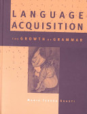 Language acquisition : the growth of grammar /