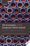 The economics of the European patent system : IP policy for innovation and competition /