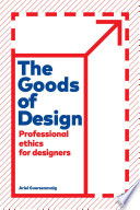 The goods of design : professional ethics for designers /