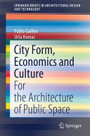 City form, economics and culture : for the architecture of public space /