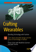 Crafting wearables : blending technology with fashion /