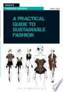 A practical guide to sustainable fashion /