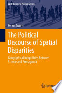 The political discourse of spatial disparities : geographical inequalities between science and propaganda /