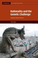 Rationality and the genetic challenge : making people better /