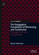 The pedagogical possibilities of witnessing and testimonies : through the lens of Agamben /