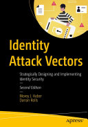Identity attack vectors : strategically designing and implementing identity security /