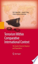 Terrorism within comparative international context : the counter-terrorism response and preparedness /