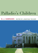 Palladio's children : essays on everyday environment and the architect /