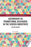 Authorship as promotional discourse in the screen industries : selling genius /