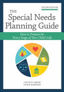 The Special Needs Planning Guide : How to Prepare for Every Stage of Your Child's Life.