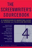 The screenwriter's sourcebook : a comprehensive marketing guide for screen and television writers /