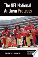 The NFL national anthem protests /