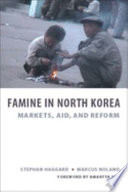 Famine in North Korea : markets, aid, and reform /