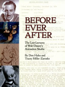 Before ever after : the lost lectures of Walt Disney's Animation Studio /