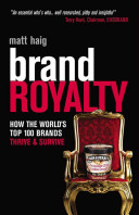 Brand royalty : how the world's top 100 brands thrive and survive /