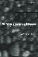 The politics of environmental discourse : ecological modernization and the policy process /