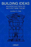 Building ideas : an introduction to architectural theory /