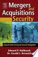 Mergers and acquisitions security : corporate reorganizations and security management /