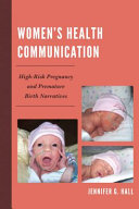 Women's health communication : high-risk pregnancy and premature birth narratives /